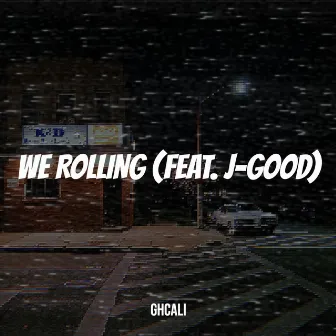 We Rolling by GhCALI