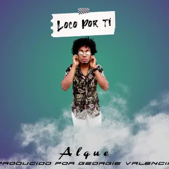 Loco Por Ti by Alquemusic