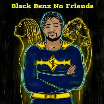 Black Benz No Friends by WONDAKID