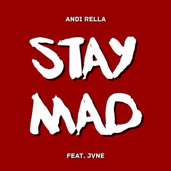 Stay Mad by Andi Rella