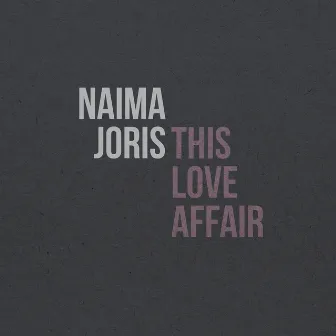 This Love Affair by Naima Joris