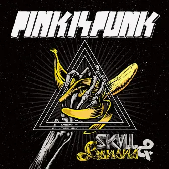 Skull and Banana (The Album) by Pink Is Punk