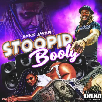 Stoopid Booty by AFNF JayaR