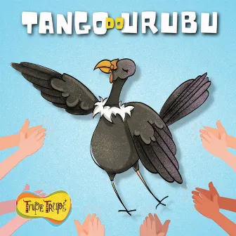 Tango do Urubu by Trupe Trupé