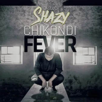 Chikondi Fever by Shazy