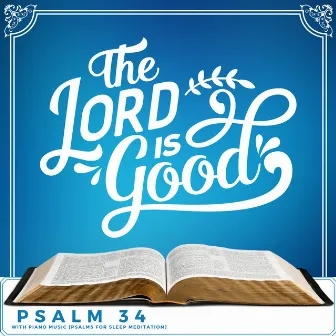 The Lord Is Good (Psalm 34 with Piano Music) [Psalms for Sleep Meditation] by Psalmsify