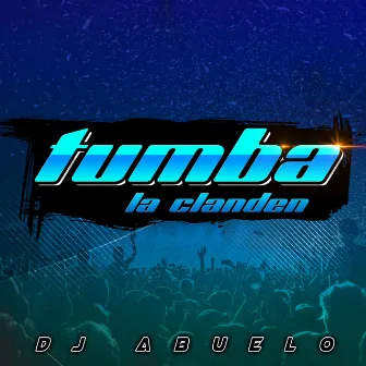 Tumba la Clanden by Dj Abuelo