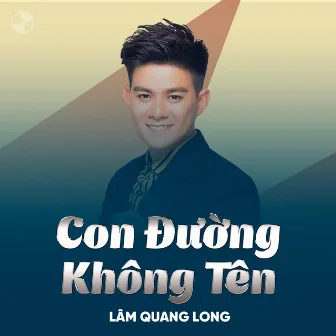 Con Đường Không Tên by Lam Quang Long