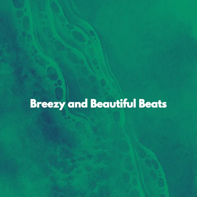 Breezy and Beautiful Beats