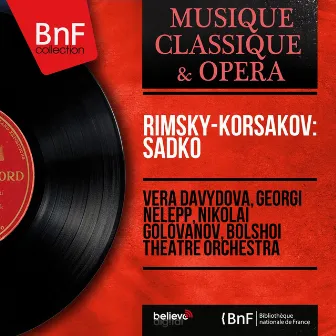 Rimsky-Korsakov: Sadko (Mono Version) by Georgi Nelepp