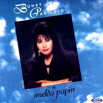 Buhay At Pag-Ibig Ni Imelda Papin by Imelda Papin