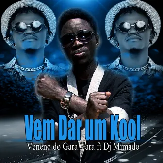 Vem dar um Kool by Veneno do Gara Gara