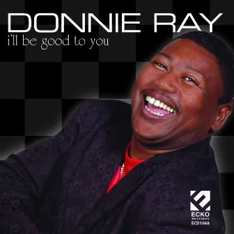 I'll Be Good to You by Donnie Ray