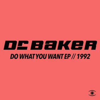 Do What You Want by Dr. Baker