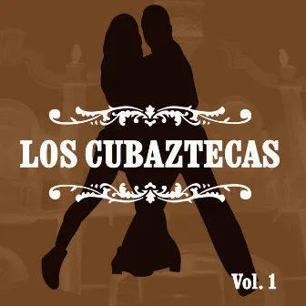 Los Cubaztecas, Vol. 1 by Los Cubaztecas