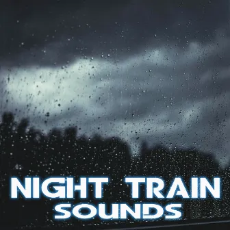 Night Train Sounds by Perfect For Sleeping