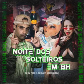 Noite dos Solteiros em BH by DJ BM PROD