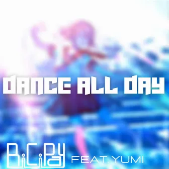 Dance All Day by BiCiPay