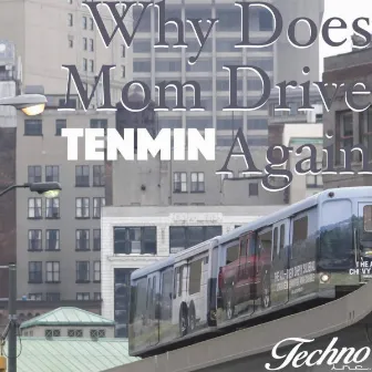 Why Does Mom Drive Again EP by tenmin