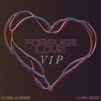 Forever Love (VIP Version) by Bubble Bass