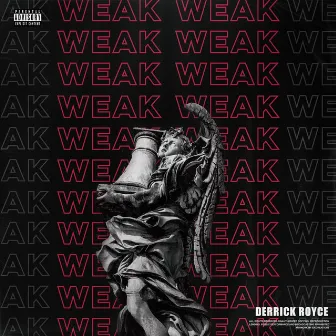 Weak by Derrick Royce