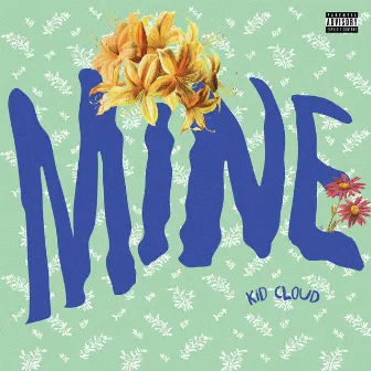 Mine by Kid Cloud