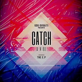 Catch a Vibe -EP by Udu Ovraiti