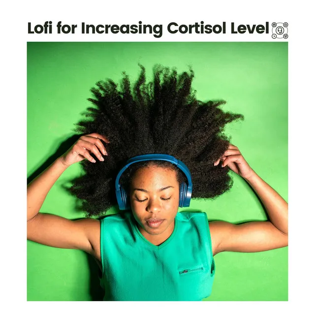 Lofi for Increasing Cortisol Level