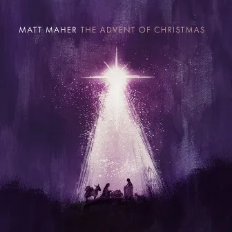 The Advent of Christmas by Matt Maher