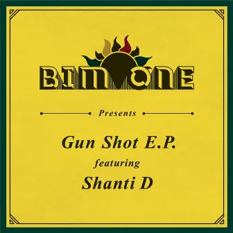 Gun Shot E.P. (feat. Shanti D) by Bim One Production