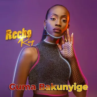 Guma Bakunyige by Recho Rey