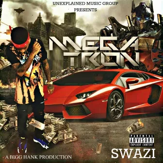 Megatron : A Bigg Hank Production by Swazi