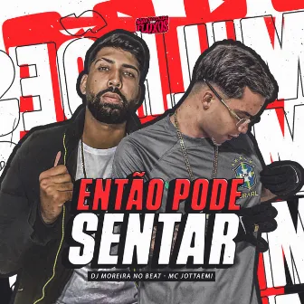 Então Pode Sentar by mc jottaemi