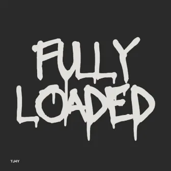 Fully Loaded by Tjaywith4