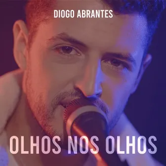 Olhos nos Olhos by Diogo Abrantes