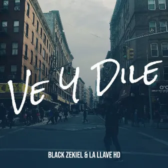 Ve Y Dile by Black Zekiel