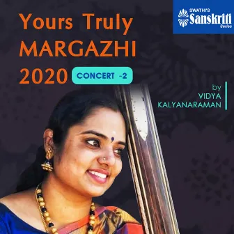 Yours Truly Margazhi 2020 - Concert 2 by Vidya Kalyanaraman