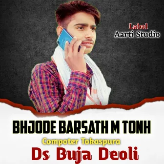 Bahjode Barsath M Tonh by Ds Buja Deoli