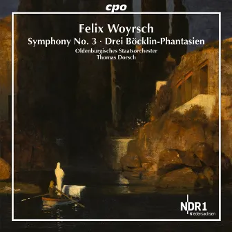 Woyrsch: Symphony No. 3 & 3 Böcklin-Phantasien by Felix Woyrsch