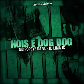 Nois É Dog Dog by MC POPEYE DA VL