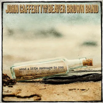 Send A Little Message To You by John Cafferty & the Beaver Brown Band