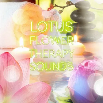 Lotus Flower - Massage Therapy Sounds, Music for Healing Through Sound and Touch, Serenity Relaxing Spa by Lotus Flower Academy