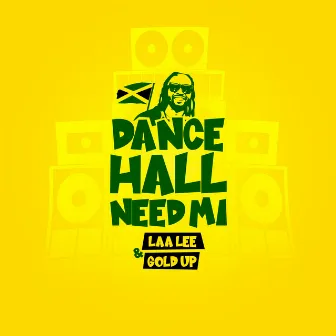 Dancehall Need Mi by Laa Lee