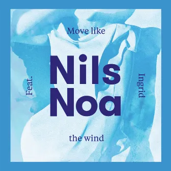 Move Like the Wind Remixes by Nils Noa