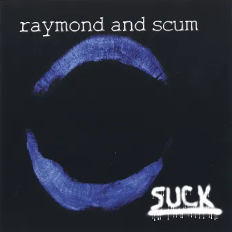 Suck by Raymond & Scum