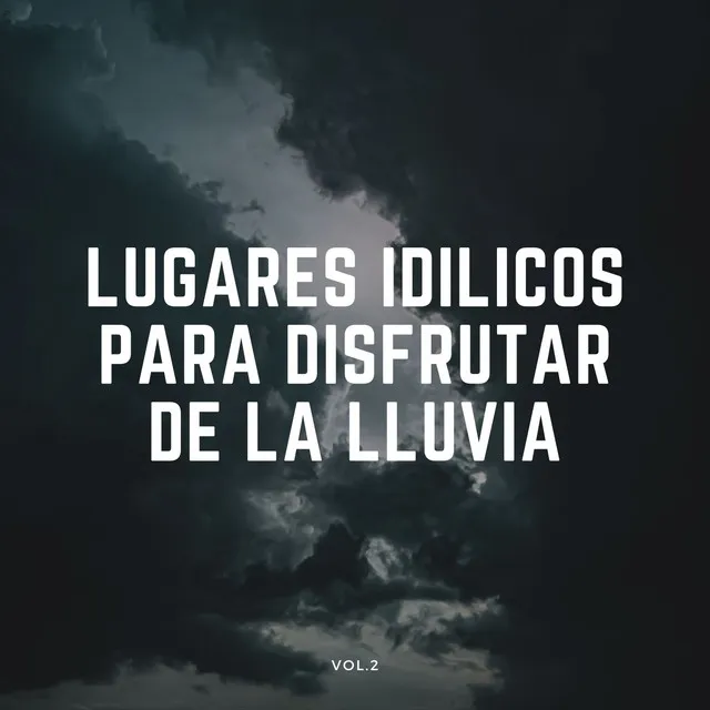 Lugares Idílicos Para Disfrutar De La Lluvia Vol. 2