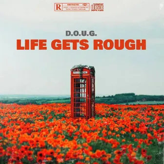 LIFE GETS ROUGH by D.O.U.G.