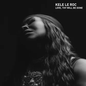 Love, Thy Will Be Done by Kele Le Roc