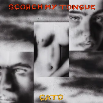 scorch my tongue by CATO