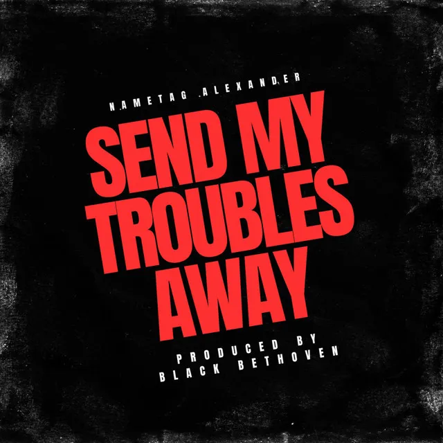 Send My Troubles Away